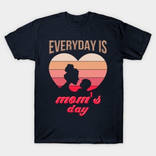 Everyday Is Mom S Day T-Shirt